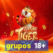 grupos 18+